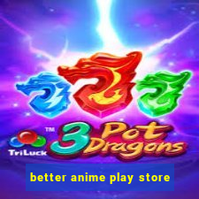 better anime play store